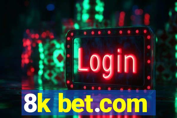 8k bet.com